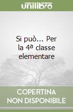 Si può... Per la 4ª classe elementare