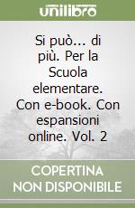 Si può... di più. Per la Scuola elementare. Con e-book. Con espansioni online. Vol. 2