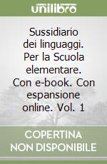 Sussidiario dei linguaggi. Per la Scuola elementare. Con e-book. Con espansione online. Vol. 1 libro