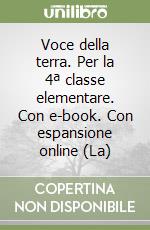 Voce della terra. Per la 4ª classe elementare. Con e-book. Con espansione online (La) libro