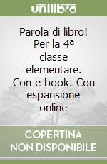 Parola di libro! Per la 4ª classe elementare. Con e-book. Con espansione online libro