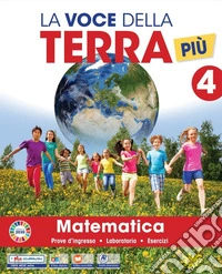 La voce della terra piÃ¹ cl. Area matematico-scientifica. Con Matematica, Scienze, Tecnologia educazione ambientale Progetto STEM Coding 4-5, Il libro delle mappe 4-5. Per la 4Âª classe elementare libro
