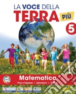 Voce della terra più. Area matematico-scientifica. Con Matematica, Scienze. Per la 5ª classe elementare. Con e-book. Con espansione online (La). Vol. 2 libro