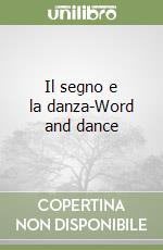 Il segno e la danza-Word and dance