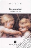 Corpus solum. (Storie, fiabe, prose brevi) libro