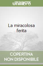 La miracolosa ferita