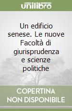 Un edificio senese. Le nuove Facoltà di giurisprudenza e scienze politiche libro