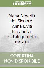 Maria Novella del Signore. Anna Livia Plurabella. Catalogo della mostra libro