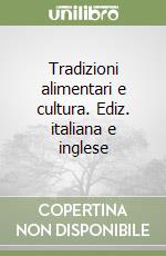 Tradizioni alimentari e cultura. Ediz. italiana e inglese libro