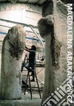 Magdalena Abakanowicz. Working process e non solo libro