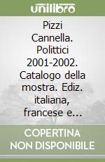 Pizzi Cannella. Polittici 2001-2002. Catalogo della mostra. Ediz. italiana, francese e inglese libro