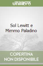 Sol Lewitt e Mimmo Paladino