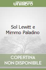 Sol Lewitt e Mimmo Paladino libro