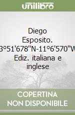 Diego Esposito. 43°51'678''N-11°6'570''W. Ediz. italiana e inglese libro