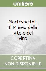 Montespertoli. Il Museo della vite e del vino libro