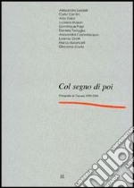 Col segno di poi. Fotografie in Toscana 1980-2004. Catalogo della mostra (Firenze, 9 settembre-18 ottobre 2004) libro