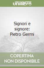 Signori e signore: Pietro Germi libro