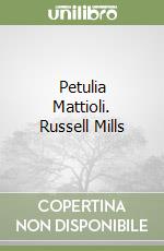 Petulia Mattioli. Russell Mills