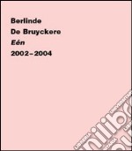 Berlinde de Bruyckere. Eén 2002-2004. Ediz. olandese, francese e inglese