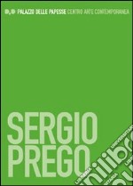 Sergio Prego. Ediz. italiana e inglese libro