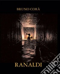 Ranaldi. Ediz. italiana e inglese
