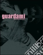 Guardami. Percezione del video. Ediz. italiana e inglese libro