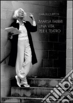 Marisa Fabbri, una vita per il teatro libro