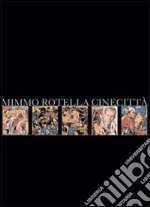 Mimmo Rotella. Cinecittà. Ediz. italiana e inglese libro