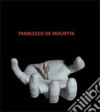 Francesco De Molfetta. Ediz. italiana e inglese libro