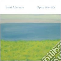 Santi Alleruzzo. Opere 1996-2006 libro