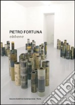 Pietro Fortuna. Ebbene. Ediz. italiana e inglese libro