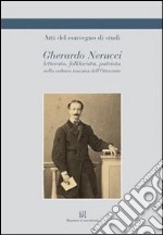 Gherardo Nerucci letterato, folklorista, patriota nella cultura toscana dell'Ottocento libro