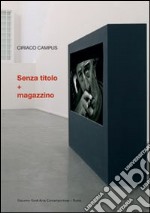 Ciriaco Campus. Senza titolo-Magazzino. Ediz. italiana e inglese libro