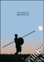 Mimmo Paladino. Quijote. Ediz. italiana e inglese libro