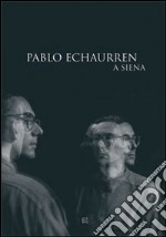 Pablo Echaurren a Siena libro