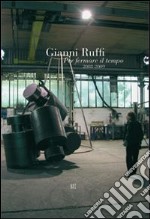 Gianni Ruffi. Per fermare il tempo (2008-2009) libro