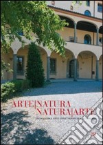 Arte-natura natura-arte. Paesaggio e arte contemporanea in Toscana. Ediz. multilingue libro