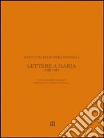 Ranuccio Bianchi Bandinelli. Lettere a Maria. 1922-1924 libro