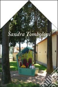 Sandra Tomboloni Prezzemolina. Catalogo della mostra. Ediz. illustrata libro