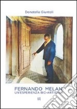 Fernando Melani. Un'esperienza bio-artistica. Ediz. illustrata