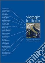 Viaggio in Italia. Sguardi internazionali sull'Italia contemporanea. Ediz. multilingue libro