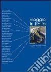 Viaggio in Italia. Sguardi internazionali sull'Italia contemporanea. Ediz. multilingue libro