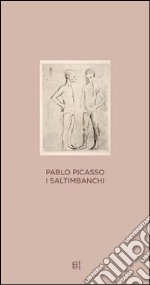 Pablo Picasso. I Saltimbanchi. Ediz. illustrata libro