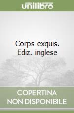Corps exquis. Ediz. inglese