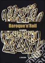 Pablo Echaurren. Baroque 'n' roll. Ediz. illustrata libro