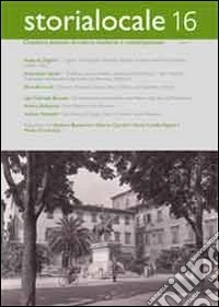 Storia locale. Quaderni pistoiesi di cultura moderna e contemporanea. Vol. 16 libro