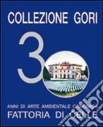 Collezione Gori. 30 anni di arte ambientale condivisa. Fattoria di Celle libro