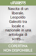 Nascita di un liberale. Leopoldo Galeotti tra locale e nazionale in una antologia di scritti (1840-1865)