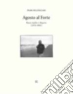 Agosto al forte. Poesie inedite e disperse (1978-1991)