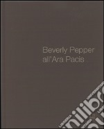 Beverly Pepper all'ara Pacis. Ediz. multilingue libro